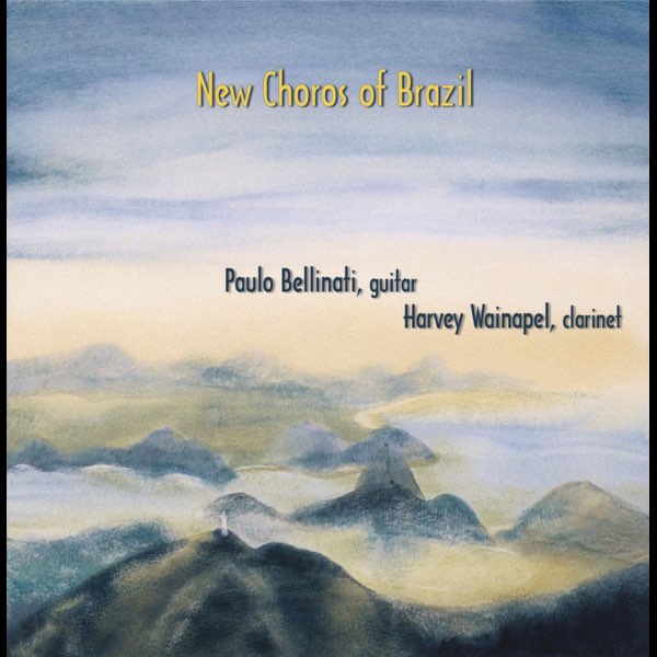 PAULO BELLINATI & HARVEY WAINAPEL / パウロ・ベリナッチ & ハーヴェイ・ワイナペル / NEW CHOROS OF BRAZIL