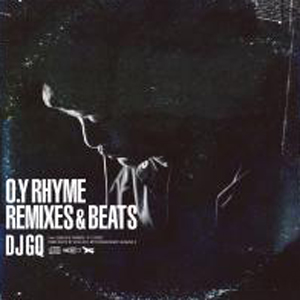 GQ (DJ GQ) / O.Y RHYME REMIXES & BEATS 