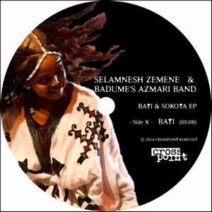 SELAMNESH ZEMENE & BADUME'S AZMARI BAND / セラムネッシュ・ゼメネ & バドゥムス・アズマリ・バンド / BATI & SOKOTA EP
