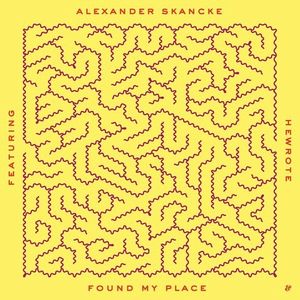 ALEXANDER SKANCKE FEAT. HEWROTE / FOUND MY PLACE