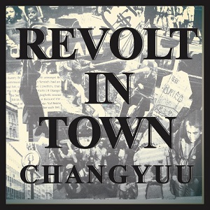 CHANG YUU (DOWN NORTH CAMP) / REVOLT IN TOWN