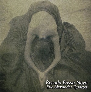 ERIC ALEXANDER / エリック・アレキサンダー / Recado Bossa Nova / リカード・ボサノバ(LP/180G)