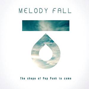 MELODY FALL / メロディー・フォール / shape of Pop Punk to come