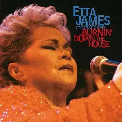 ETTA JAMES AND THE ROOTS BAND / ETTA JAMES & THE ROOTS BAND / BURNIN' DOWN THE HOUSE