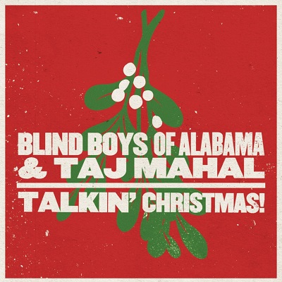 BLIND BOYS OF ALABAMA & TAJ MAHAL / TALKIN' CHRISTMAS