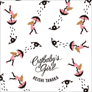 Keishi Tanaka / CRYBABY'S GIRL (CD+ハンカチ)