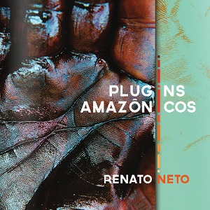 RENATO NETO / ヘナート・ネト / PLUGINS AMAZONICOS