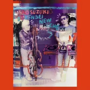 ISAO SUZUKI & DJ KENSEI / 鈴木勲 & DJ KENSEI / NEW ALCHEMY