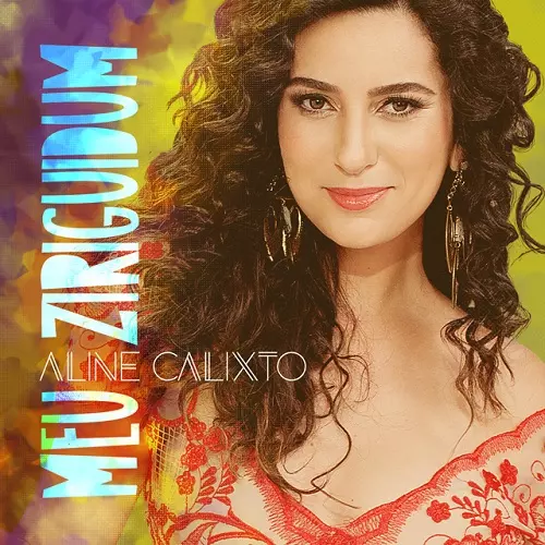 ALINE CALIXTO / アリーネ・カリスト / MEU ZIRIGUIDUM