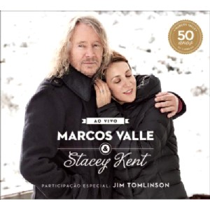 MARCOS VALLE & STANCEY KENT / マルコス・ヴァーリ&ステイシー・ケント / AO VIVO COMEMORANDO OS 50 ANOS DE MARCOS VALLE