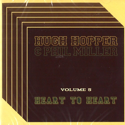 HUGH HOPPER / ヒュー・ホッパー / VOLUME.5: HUGH HOPPER & PHIL MILLER-HEART TO HEART