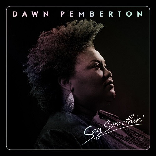 DAWN PEMBERTON / ドーン・ペンバートン / SAY SOMETHIN'