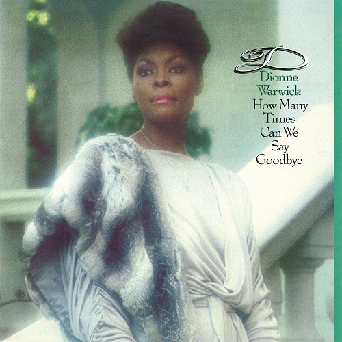 DIONNE WARWICK / ディオンヌ・ワーウィック / HOW MANY TIMES CAN WE SAY GOODBYE (EXPANDED EDITION)