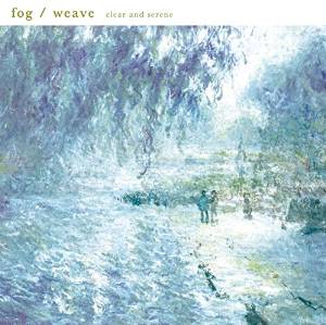 fog / weave / clear and serene (CDのみ)