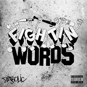 DIABOLIC (HIPHOP) / FIGHTIN' WORDS (CD)