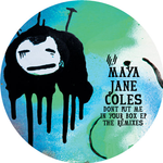 MAYA JANE COLES / マヤ・ジェーン・コールズ / DON'T PUT ME IN YOUR BOX EP