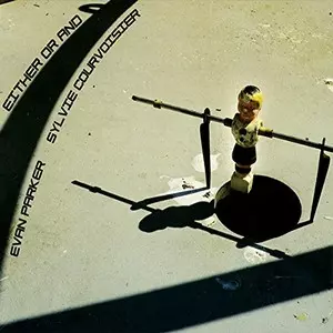 EVAN PARKER & SYLVIE COURVOISIER / エヴァン・パーカー&シルヴィー・クルボアジェ / Either Or And