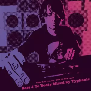 TYPHONIC / SPIN DA WAX PART.2 BASS 4 YO BOOTY