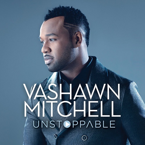 VASHAWN MITCHELL / ヴァショウン・ミッチェル / UNSTOPPABLE: EXTENDED PLAY