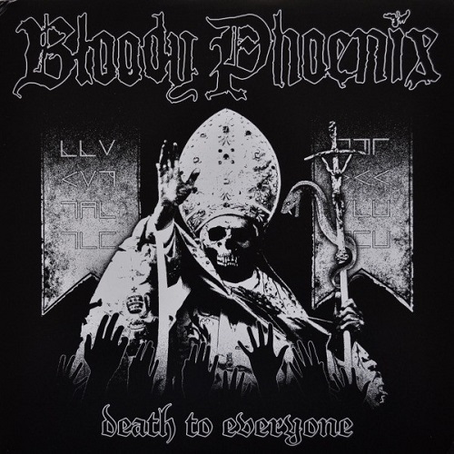 BLOODY PHOENIX / DEATH TO EVERYONE
