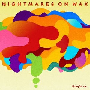 NIGHTMARES ON WAX / ナイトメアズ・オン・ワックス / THOUGHT SO...(REISSUE)