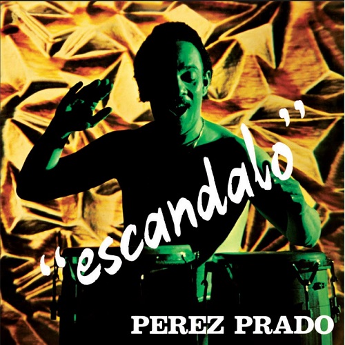 PEREZ PRADO (PANTALEON PEREZ PRADO) / パンタレオン・ペレス・プラード / ESCANDALO 