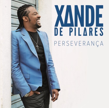 XANDE DE PILARES / シャンヂ・ヂ・ピラレス / PERSEVERANCA