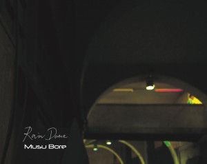 Musu Bore / Rain Dome 