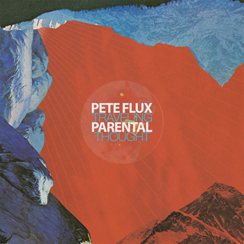 PETE FLUX & PARENTAL / TRAVELING THOUGHT