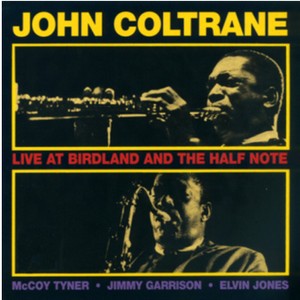 JOHN COLTRANE / ジョン・コルトレーン / LIVE AT BIRDLAND AND THE HALF NOTE / ライブ・アット・バードランド・アンド・ザ・ハーフノート(SHM-CD)