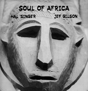 HAL SINGER & JEF GILSON / ハル・シンガー & ジェフ・ギルソン / SOUL OF AFRICA / ソウル・オブ・アフリカ
