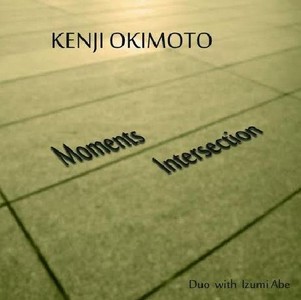 KENJI OKIMOTO / おきもとけんじ / MOMENTS INTERSECTION / モーメンツ・インターセクション