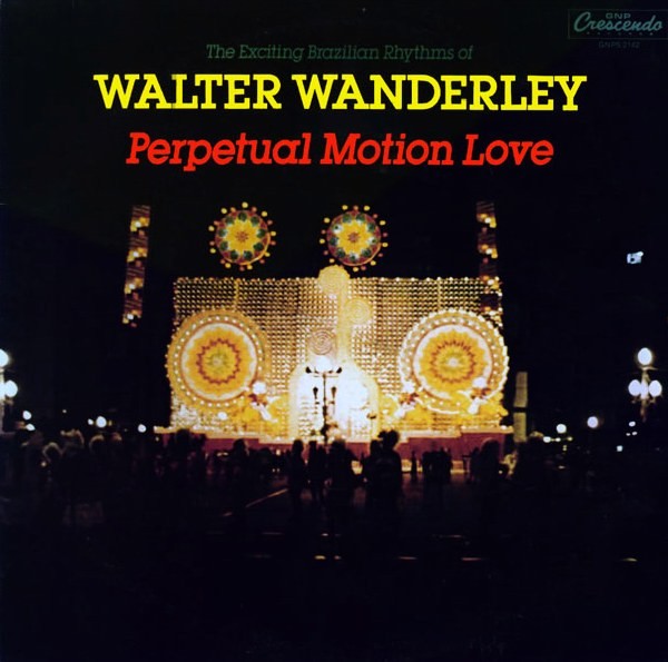 WALTER WANDERLEY / ワルター・ワンダレイ / パーペプチュアル・モーション・ラブ+6