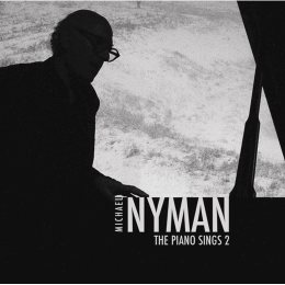 MICHAEL NYMAN / マイケル・ナイマン / NYMAN: THE PIANO SINGS 2