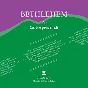 BETHLEHEM FOR CAFE APRES-MIDI / ベツレヘム・フォー・カフェ