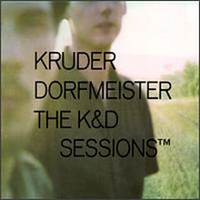 KRUDER & DORFMEISTER / クルーダー&ドルフマイスター / K&D SESSIONS(RE-ISSUE)
