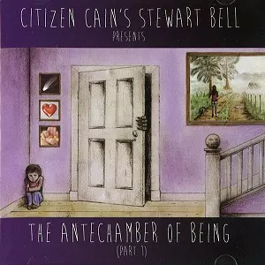STEWART BELL / THE ANTECHAMBER OF BEING (PART 1)