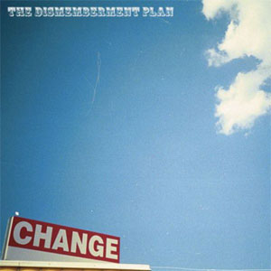 DISMEMBERMENT PLAN / ディスメンバメント・プラン / CHANGE (LP/180G/GATEFOLD/2014 REISSUE)