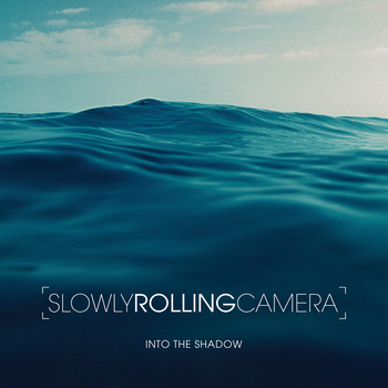 SLOWLY ROLLING CAMERA  / スローリー・ローリング・カメラ / Into The Shadow