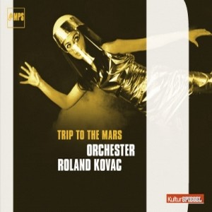 ROLAND KOVAC / ローランド・コヴァック / Trip To The Mars
