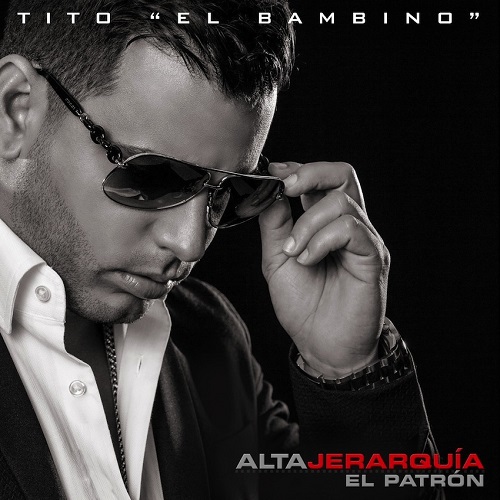 TITO EL BAMBINO / ティト・エル・バンビーノ / ALTA JERAQUIA EL PATRON
