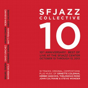SFJAZZ COLLECTIVE / SFジャズ・コレクティヴ / 10th Anniversary: Best of Live at the SFJAZZ Center, 2013