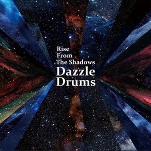 DAZZLE DRUMS / ダズル・ドラムス / RISE FROM THE SHADOWS