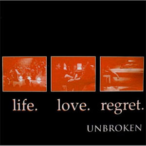 UNBROKEN / アンブロークン / LIFE.LOVE.REGRET. (LP)