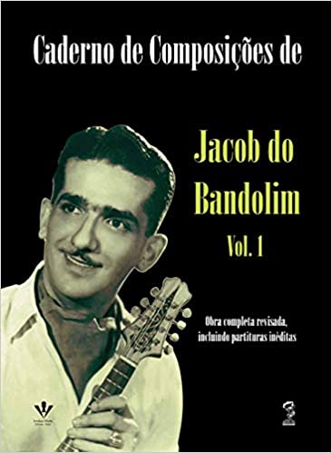 JACOB DO BANDOLIM / ジャコー・ド・バンドリン / CADERNO DE COMPOSICOES DE JACOB DO BANDOLIM V.1