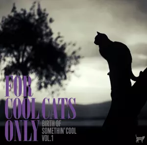 V.A.(SOMETHIN'COOL) / FOR COOL CATS ONLY -the birth of somethin'cool- VOL.1 / サムシンクールの誕生