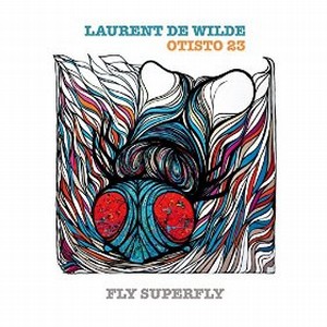 LAURENT DE WILDE / ローラン・ド・ウィルド / Fly Superfly 