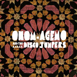 ONOM AGEMO & THE DISCO JUMPERS / オノム・アゲモ&ザ・ディスコ・ジャンパーズ / CRANES AND CARPETS
