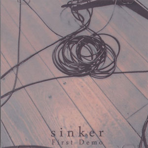Sinker / First Demo
