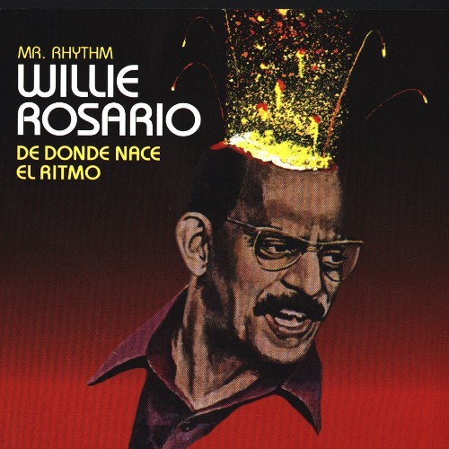 WILLIE ROSARIO / ウィリー・ロサリオ / DE DONDE NACE EL RITMO